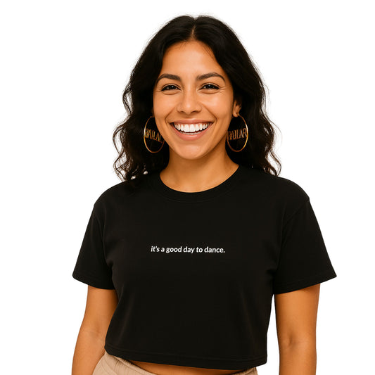 CROP TOP "IT'S A GOOD DAY TO DANCE''